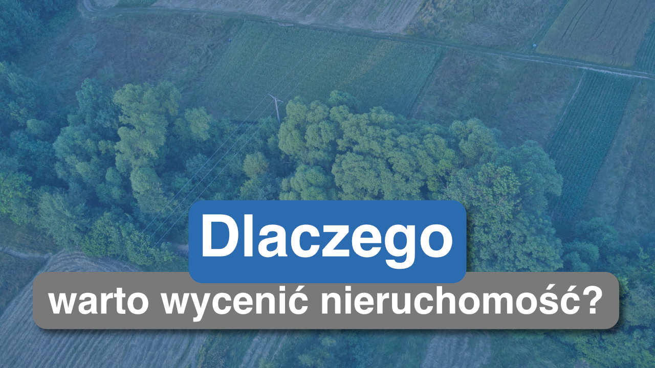 dlaczego warto wycenić nieruchomość